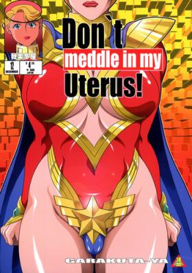 Don`t meddle in my uterus!