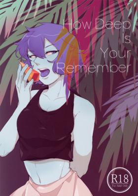 How Deep Is Your Remember