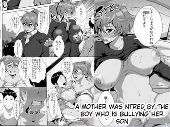 Straight Porn Musuko o Ijimeteita Kodomo ni Hahaoya ga Netorareru | A Mother Was NTRed by the Boy Who Is Bullying Her Son - Original Porno Amateur
