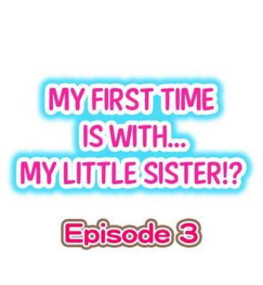 Story My First Time is with.... My Little Sister?! Ch.03 Tranny