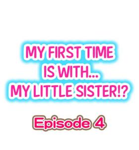 My First Time is with.... My Little Sister?! Ch.04