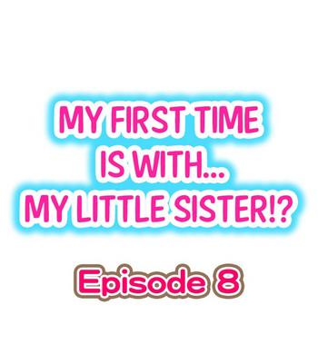 Step Dad My First Time Is With.... My Little Sister?! Ch.08  Ikillitts