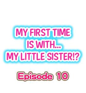 Ass To Mouth My First Time is with.... My Little Sister?! Ch.10 Trans