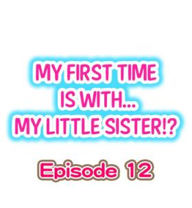 Verga My First Time is with.... My Little Sister?! Ch.12 Nena