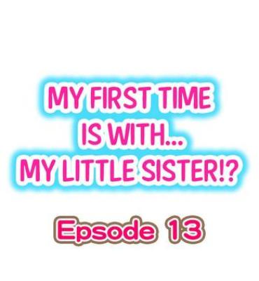 Dick Suckers My First Time Is With.... My Little Sister?! Ch.13 Parties
