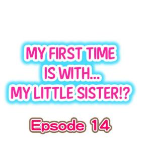 Sloppy Blowjob My First Time is with.... My Little Sister?! Ch.14 Hardcore Sex
