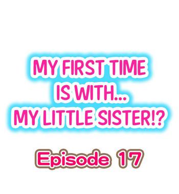 Nasty My First Time is with.... My Little Sister?! Ch.17 Sloppy Blow Job