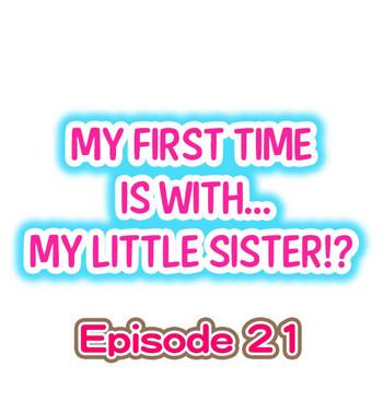 Big Penis My First Time is with.... My Little Sister?! Ch.21 Nice