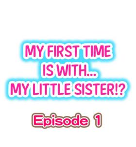 Classy My First Time is with.... My Little Sister?! - Original Uncensored