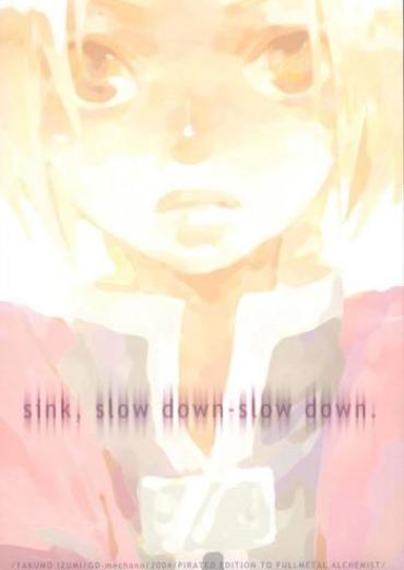 Fun Sink, Slow Down-slow Down.- Fullmetal Alchemist Hentai Livecam
