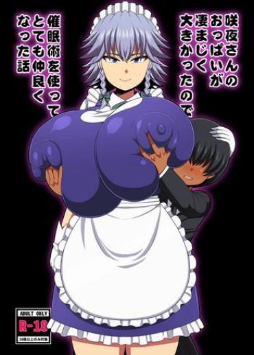 Youporn Sakuya-san No Oppai Ga Susamajiku Ookikatta No De Saiminjutsu O Tsukatte Totemo Nakayoku Natta Hanashi Touhou Project 24Video