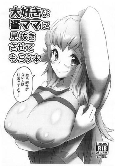 Extreme Daisuki Na Hibiki Mama Ni Minuki Sasete Morau Hon- Senki Zesshou Symphogear Hentai Deflowered