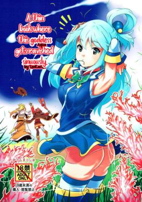 Panties Kono Megami o Uneune Okasu Usui Hon | A thin book where this goddess gets ravished sinuously - Kono subarashii sekai ni syukufuku o Amatures Gone Wild