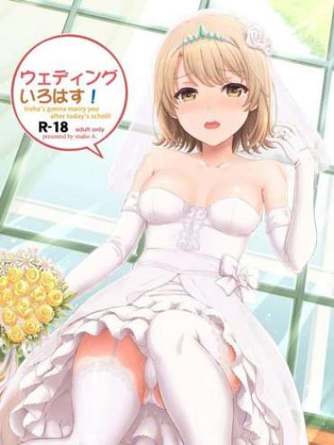 Pink Wedding Irohasu! - Iroha's gonna marry you after today's scholl!- Yahari ore no seishun love come wa machigatteiru hentai Gay Cut