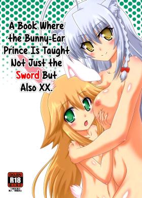 Usamimi Ouji ni Ken dake de Naku xx made Oshiechau Hon. | A Book Where the Bunny-Ear Prince Is Taught Not Just the Sword But Also XX.