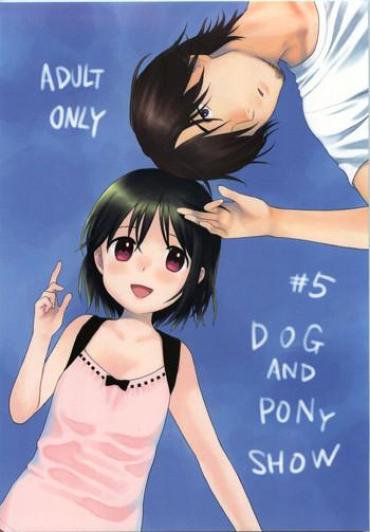 With Dog And Pony SHOW #5  Sexo Anal