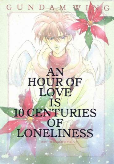 Curves AN HOUR OF LOVE IS 10 CENTURIES OF LONELINESS Koi no Ichijikan wa Kodoku no Sennen- Gundam wing hentai Pussy