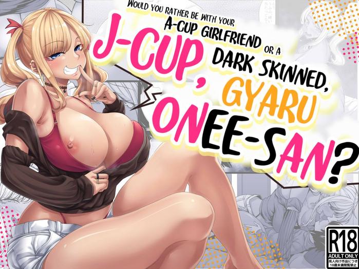 Gay Gloryhole [Nanakorobi Yaoki (kinntarou)] A-Cup no Kanojo yori J-Cup no Kuro Gal no Onee-san no Hou ga Ii yo ne? | Would you rather be with your A-cup girlfriend or a J-cup, dark skinned, gyaru onee-san? [Digital] [English] [Navajodo] - Original L
