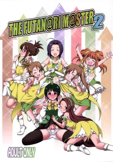 Fake Tits THE FUTANARI M@STER 2- The idolmaster hentai Blow Jobs