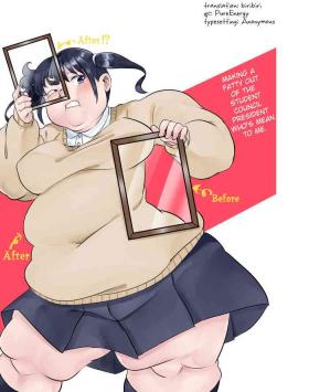 Story Making The Student Council President Who Bullied Me Get Fat Pornstar