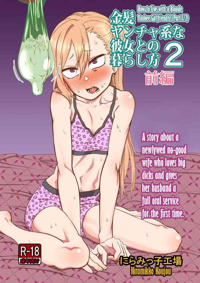 Tranny Sex Kinpatsu Yancha-kei na Kanojo to no Kurashikata 2 Zenpen - Original Euro Porn