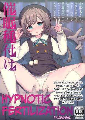 Dear Neighbor. Your daughter is quite cute, upstanding, and smart. Since she's the perfect onahole for me, I turned her into one. Hypnotic Fertilization: Proposal