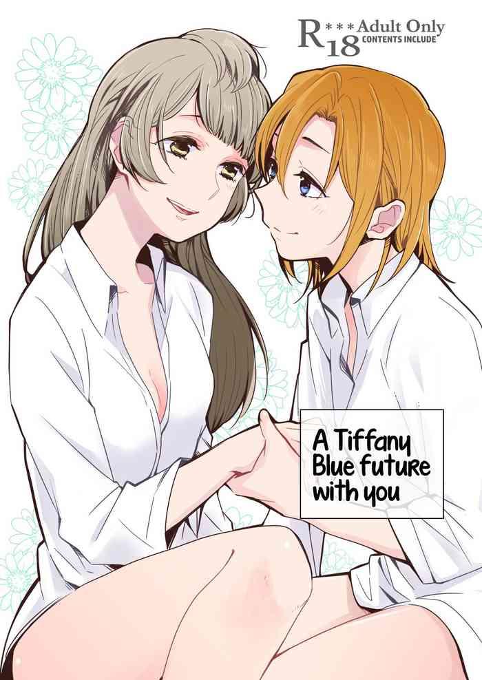 Fucking Tiffany Blue no Mirai o Kimi to | A Tiffany Blue future with you - Love live Free Oral Sex
