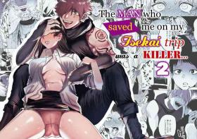 The Man Who Saved Me on my Isekai Trip was a Killer... 2