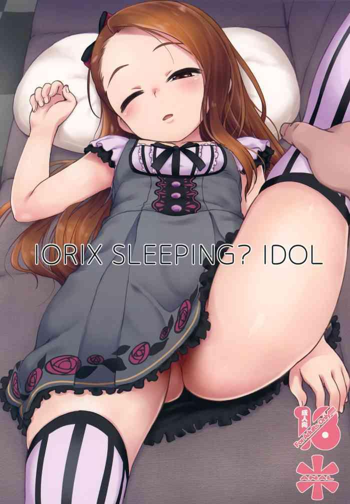 Hot Girl Fucking IORIX SLEEPING? IDOL - The idolmaster Cums