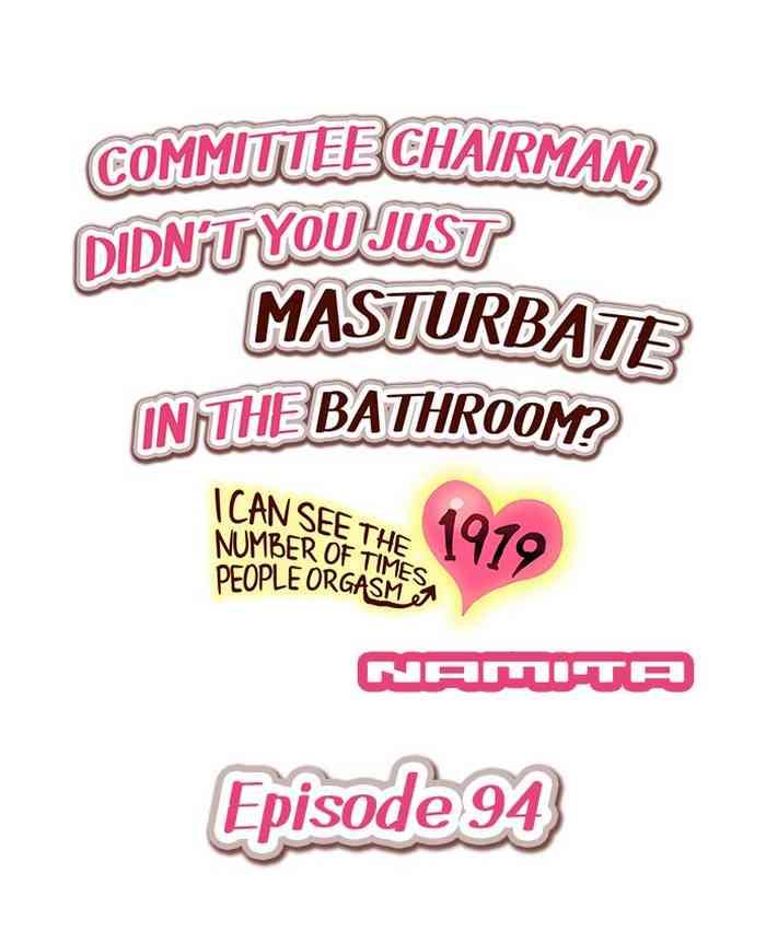 Assfuck Committee Chairman, Didn't You Just Masturbate In the Bathroom? I Can See the Number of Times People Orgasm Cum On Tits