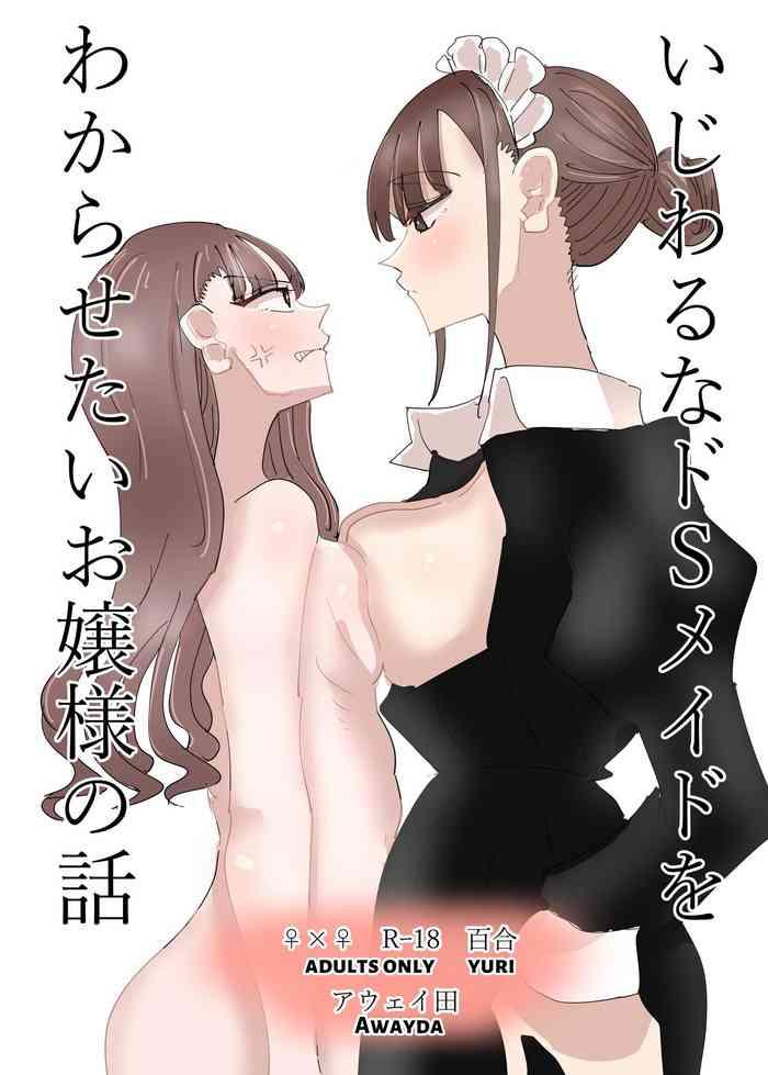 Office Sex [Aweida] Ijiwaru na Do-S Maid o Wakarasetai Ojou-sama no Hanashi | Rich Girl Wants To Teach Her Sadistic Maid A Lesson [English] [HONYAKU arms] - Original Wild Amateurs