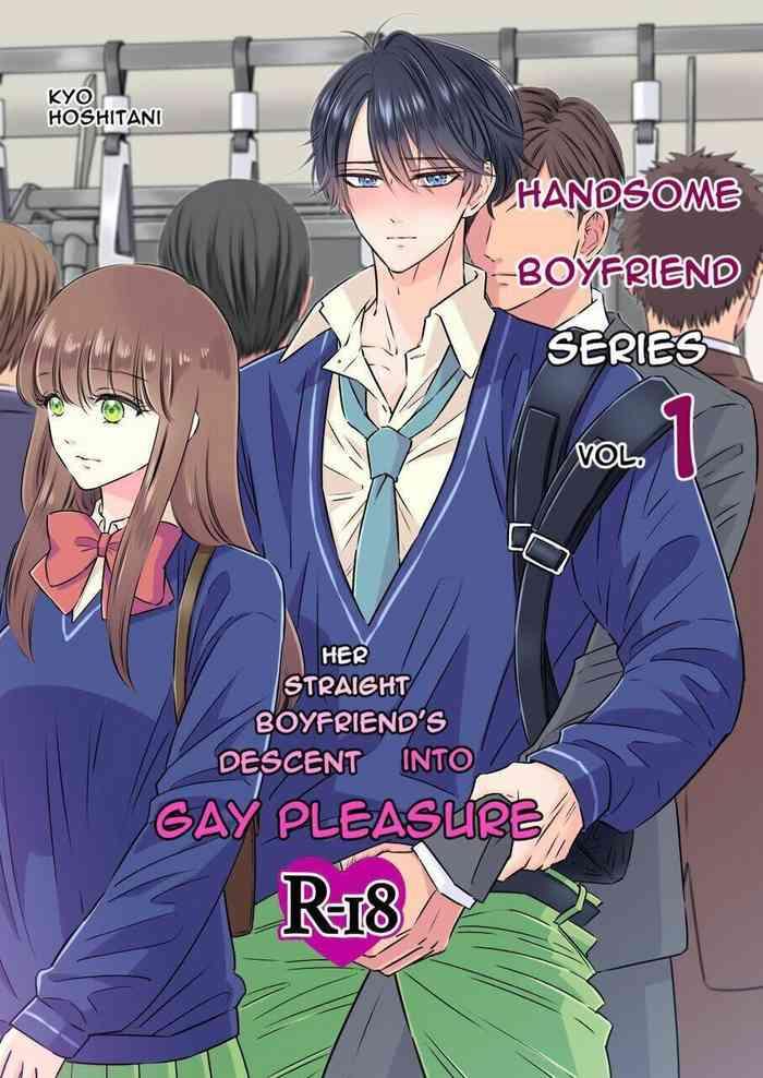 Hardcore Gay Handsome Boyfriend Series Volume 1. - Her Straight Boyfriend's Descent Into Gay Pleasure Gay Hunks