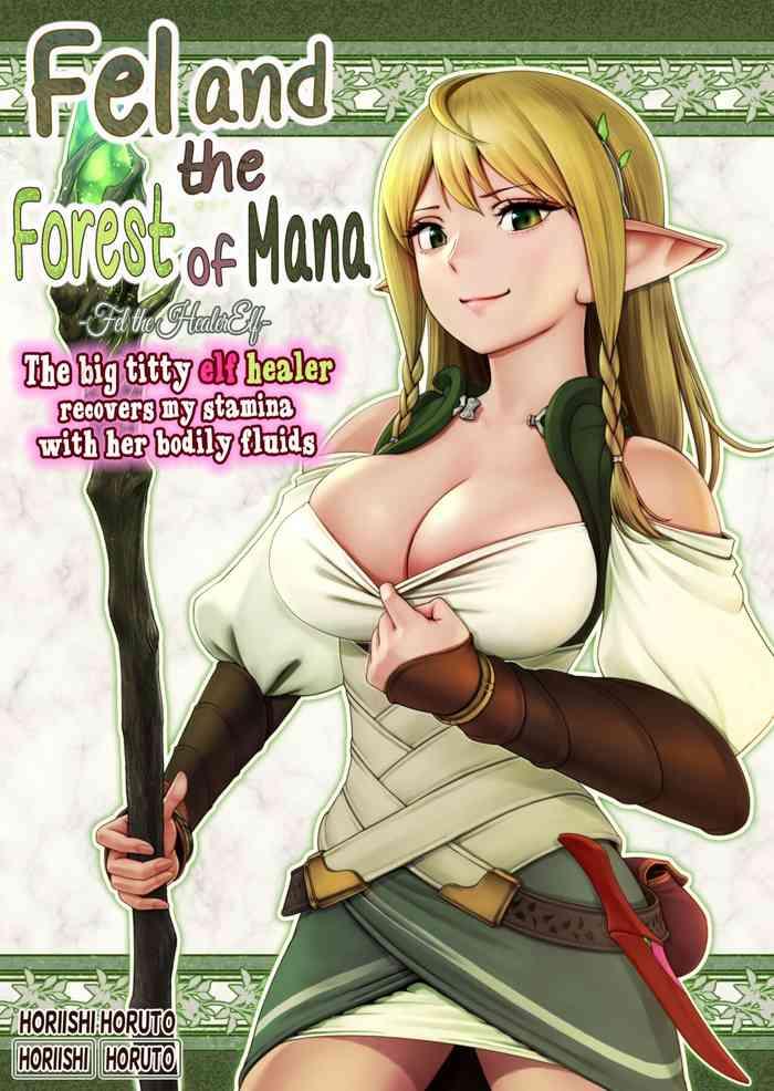 Fresh [Horiishi Horuto] Fel to Mana no Mori -Taieki de Tairyoku Kaifuku sasetekureru Bakunyuu Healer Elf- | Fel and the Forest of Mana -The big titty elf healer recovers my stamina with her bodily fluids- [English] - Original Girl Girl