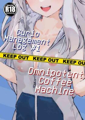 Curio Management Log #1 | Omnipotent Coffee Machine