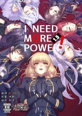 I NEED MORE POWER! 1.5