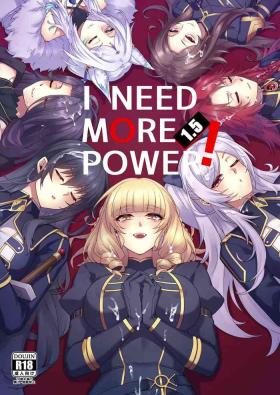 I NEED MORE POWER! 1.5
