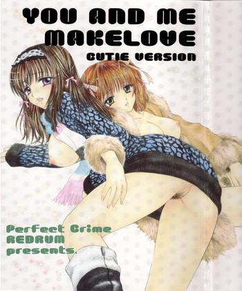 Maledom You and Me Make Love Cutie Version Teenxxx