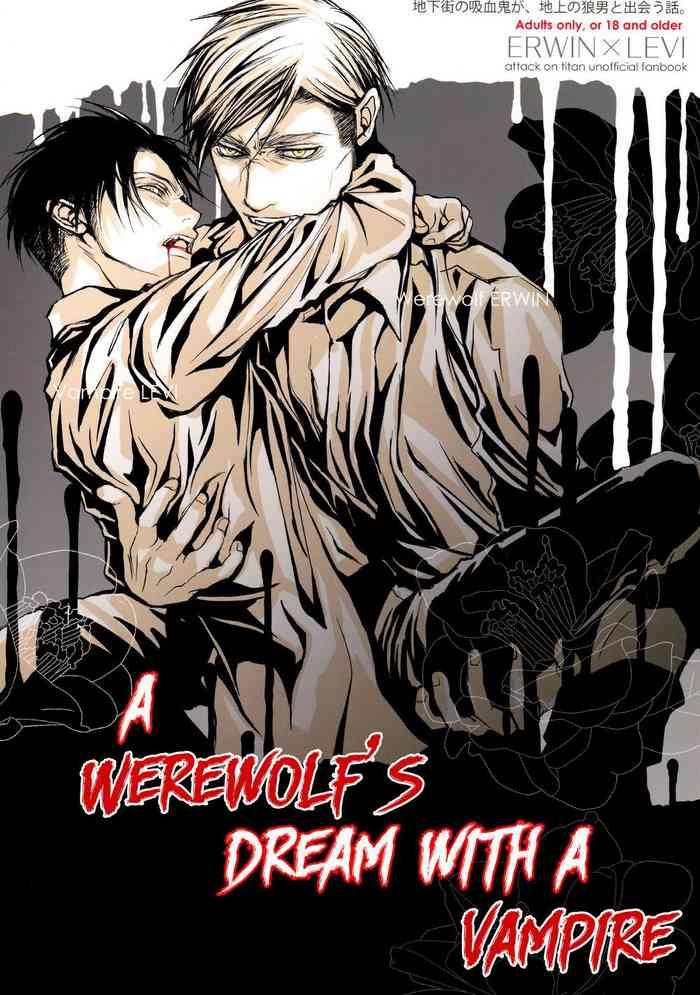 Teensex A Werewolf’s Dream with a Vampire - Shingeki no kyojin | attack on titan Free Blowjob