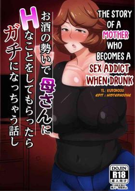 Abg Osake no Ikioi de Kaa-san ni H na Koto o Shite morattara Gachi ni Nacchatta Hanashi | The Story of a Mother who becomes a SEX ADDICT when Drunk - Original Free Petite Porn