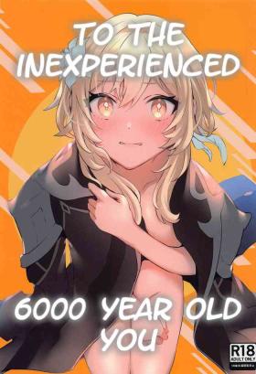 Renai Shoshinsha Rokusen-nen | To the inexperienced 6000 year old you