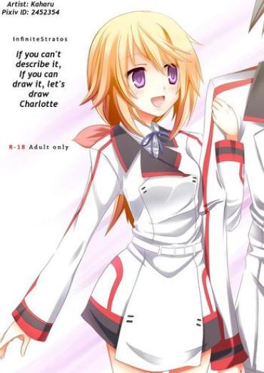 TheFappening Kakenunara Kakereba Kakou Charlotte | If You Can't Describe It, If You Can Draw It, Let's Draw Charlotte Infinite Stratos Straight