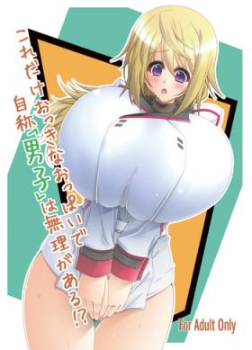Glamour With huge boobs like that how can you call yourself a guy? - Infinite stratos Asian